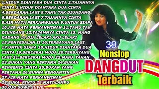 39 NONSTOP TEMBANG DANGDUT TERBAIK DARI MASA KE MASA