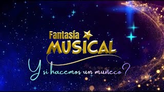 FANTASIA MUSICAL, Y SI HACEMOS UN MUÑECO, 2023