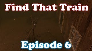 Find That Train - Side of the Barn | Episode 6