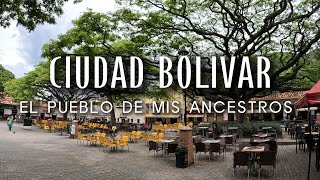 Ciudad Bolívar, el pueblo de mis ANCESTROS