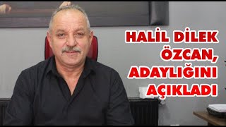 Halil Dilek Özcan, adaylığını açıkladı