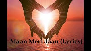 Maan Meri Jaan (Lyrics)