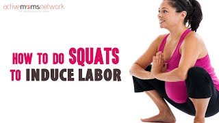 How To Do Squats To Induce Labor | ActiveMomsNetwork