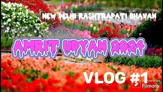 Amrit Udyan 2024 || Rashtrapati Bhavan || New Delhi || India || 2024