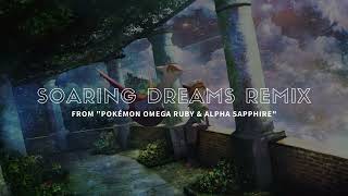 Pokèmon Omega Ruby & Alpha Sapphire - Soaring Dreams Remix (VIP)