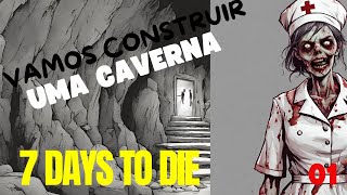 7 DAYS TO DIE |  VAMOS MORAR EM UMA CAVERNA ARTESANAL