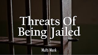 Threats Of Being Jailed | Mufti Menk