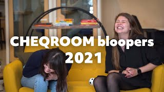 CHEQROOM bloopers 2021