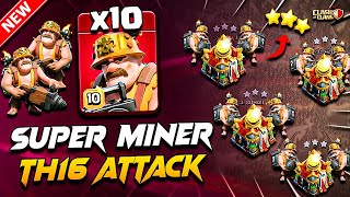 Th16 SUPER MINER Attack Unstoppable!! | Best TH16 Attack Strategy With Super Miner (Clash Of Clans)