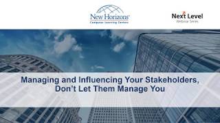 Managing and Influencing Your Stakeholders, Don’t Let Them Manage You