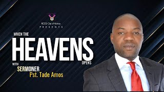 When The Heaven Opens | Pst. Tade Amos