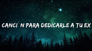 Canción Para Dedicarle a Tu Ex 🥺  | 30mins Trending Music