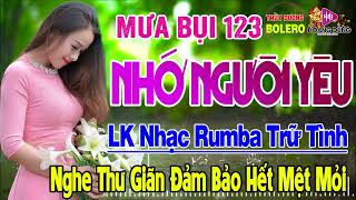 Mưa Bụi 123, Nhớ Người Yêu - LK Rumba Trữ Tình Hải Ngoại HAY NHẤT HIỆN NAY Nghe Cực Êm Tai Dễ Ngủ