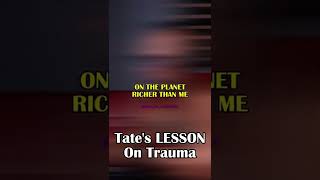 Tate's LESSON On Trauma 😢