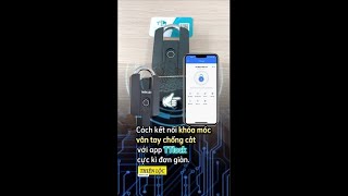 CÁCH KẾT NỐI KHÓA MÓC VÂN TAY CHỐNG CẮT VỚI APP TTLOCK CỰC KÌ ĐƠN GIẢN, AI CŨNG LÀM ĐƯỢC.