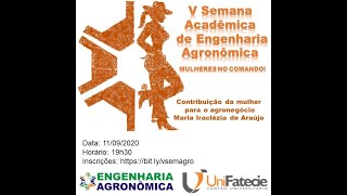 V Semana Acadêmica de Engenharia Agronômica da UNIFATECIE – Mulheres no Comando - 11/09/2020