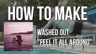 How To Make - Washed Out - "Feel it All Around" (Ableton Live 10)