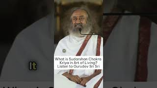 What is Sudarshan Chakra Kriya taught in the @artofliving? Listen to @Gurudev Sri Sri Ravi Shankar