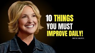 10 THINGS YOU MUST IMPROVE DAILY | Brene Brown Best Motivational Speech