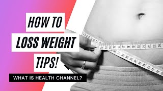 How to lose weight tips - What Is Health Channel