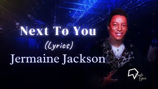 Jermaine Jackson - Next To You (Lyrics)