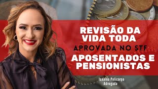 Revisão da Vida Toda aprovada no STF aposentados e pensionistas