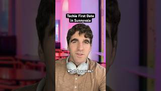 Techie First Date in Sunnyvale #comedy #shorts