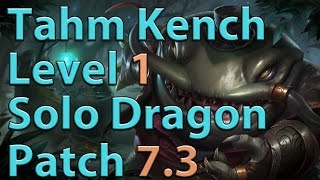 League of Legends: Tahm Kench Level 1 Solo Dragon Season 7 (Patch 7.3)