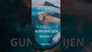 Misteri Gunung Ijen bag 1 #dunialain #shorts #wisatamistis #misteri