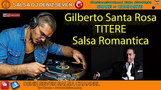 Gilberto Santa Rosa -Tirete - Salsa Romantica Solo Playlist - Deniz Seven Salsa Channel