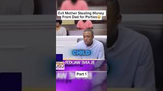 Evil Mother Stealing Money From Dad For Parties Part-1 #childsupportcourt #judgemathis #court