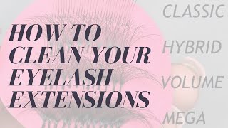 WHY YOU SHOULD CLEANSE YOUR EYELASH EXTENSIONS | HOW TO CLEAN YOUR EYELASH EXTENSIONS