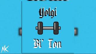 Yolgi - Bi' Ton | AK Exclusive Audio