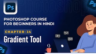 Photoshop Complete Course for Beginners in Hindi/हिंदी - 14. Gradient Tools