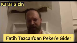 Fatih Tezcan'dan Sedat Peker'e Gider.