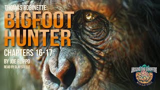 Thomas Robinette: BIGFOOT HUNTER: CHAPTERS 16-17 by Joe Flippo #bigfoot #campfiretales #cryptids