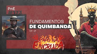 Papo na Encruza 173 - Fundamentos de Quimbanda | Ep. 01