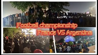 Football championship France VS Argentina! to much people! Enjoy Watching!