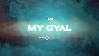 TANI - MY GYAL (Official Video)