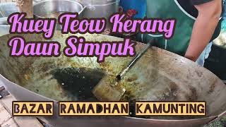 Kuey Teow Kerang Bazar Ramadhan Kamunting.Rasa Sekali Pasti Nak Lagi