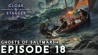 | Ghosts of Saltmarsh | Ep. 18 - Friend or Foe?!