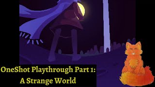 OneShot Playthrough Part 1:  A Strange World