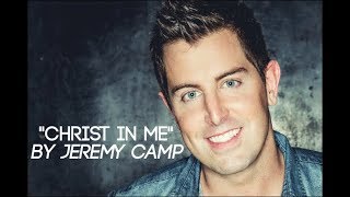 JEREMY CAMP - CHRIST IN ME (LYRIC VIDEO)