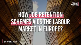 How Job Retention Schemes Aids the Labour Market in Europe? | Friday Visions