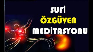 🎧 Sufi Özgüven Meditasyonu I Kayıp İlimler