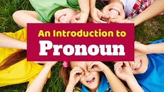 Introduction to Pronoun | What is a Pronoun?