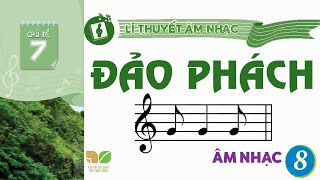 CHỦ ĐỀ 7: ĐẢO PHÁCH - ÂM NHẠC LỚP 8  -  KẾT NỐI TRI THỨC