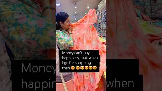 money can’t buy happiness but when I go for shopping then my happiness 😍😍# ytshorts#reality 😍😍😍