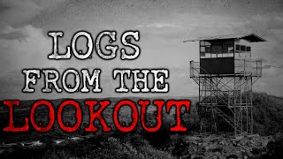 "Logs from the Lookout | Part 1" Creepypasta