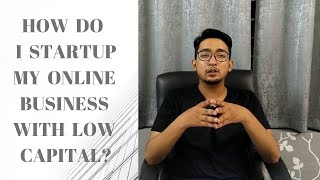 #business How do I startup my online business with low capital?